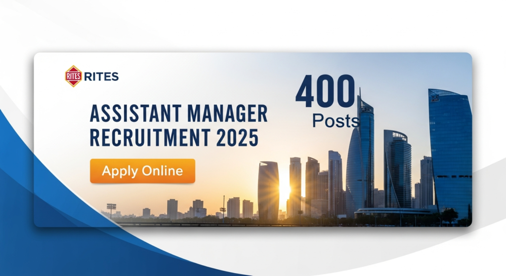RITES Assistant Manager Recruitment 2025 – Apply Online for 400 Posts