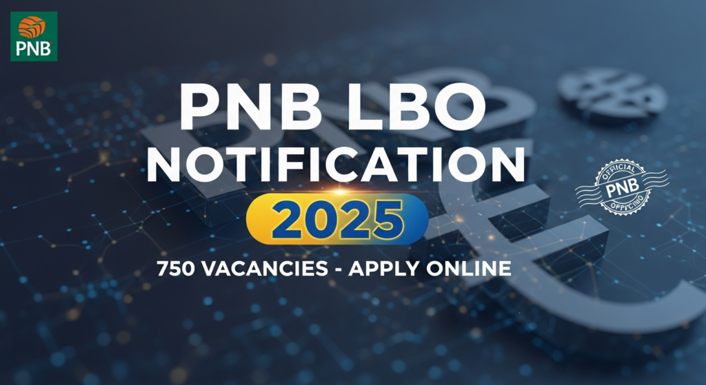 PNB LBO Notification 2025 Out for 750 Vacancies — Apply Online